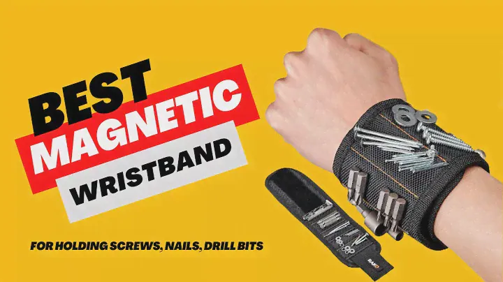 Best Magnetic Wristband for Holding Screws, Nails, Drill Bits